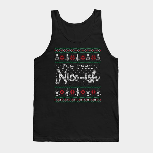 Ugly Christmas Sweater I've Been Nice Ish Tank Top by HolidayoftheWeek